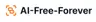AI FREE FOREVER
