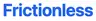 Frictionless