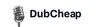 Dub Cheap