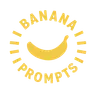 Banana Prompts