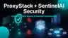 ProxyStack + SentinelAI