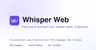Whisper Web
