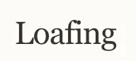 Loafing - Reclaim Your Time