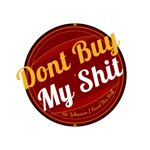 Don't Buy My Sh*t!