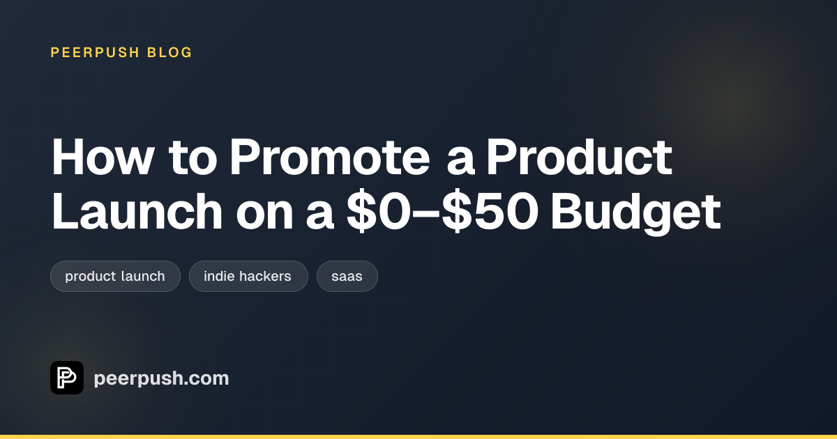 Cover image for How to Promote a Product Launch on a $0–$50 Budget