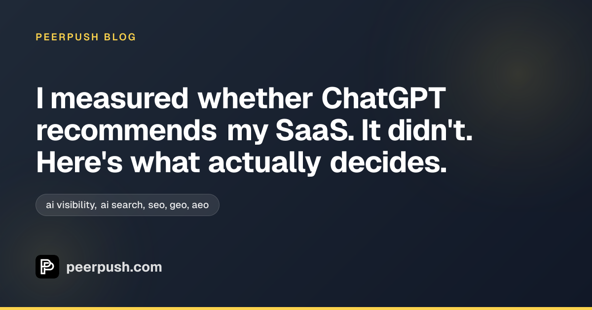 Cover image for I measured whether ChatGPT recommends my SaaS. It didn't. Here's what actually decides.