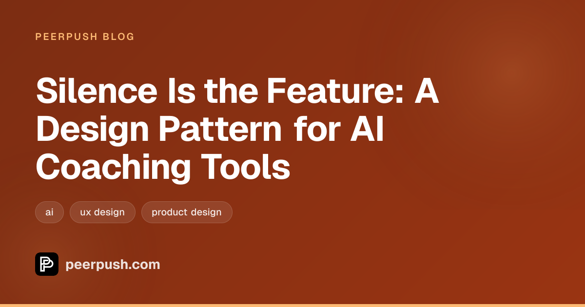 Cover image for Silence Is the Feature: A Design Pattern for AI Coaching Tools