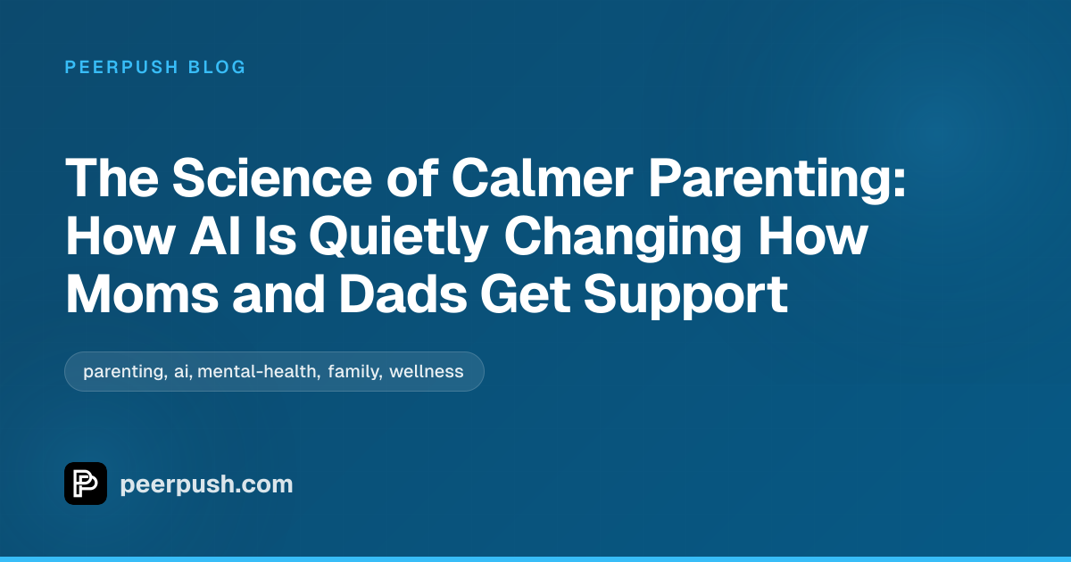Cover image for The Science of Calmer Parenting: How AI Is Quietly Changing How Moms and Dads Get Support