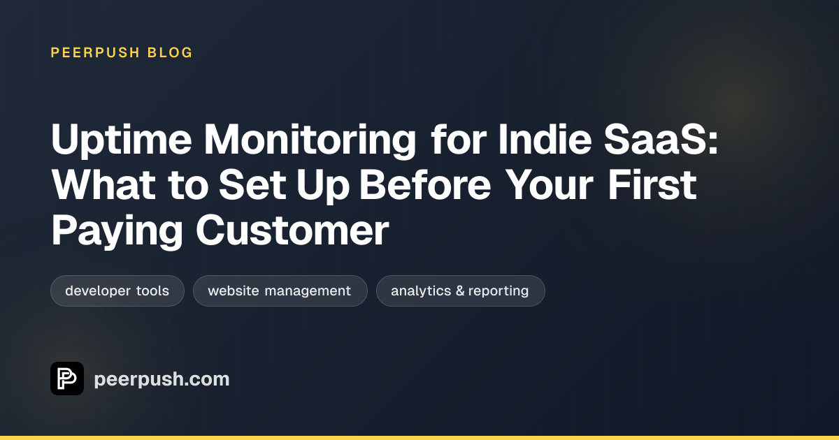 Cover image for Uptime Monitoring for Indie SaaS: What to Set Up Before Your First Paying Customer
