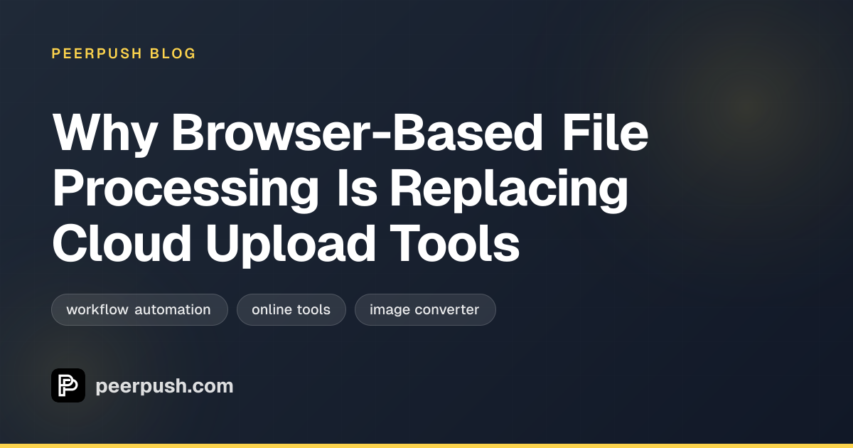 Cover image for Why Browser-Based File Processing Is Replacing Cloud Upload Tools