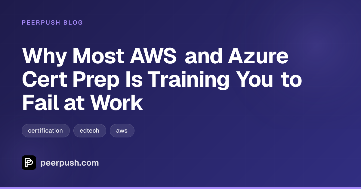 Cover image for Why Most AWS and Azure Cert Prep Is Training You to Fail at Work