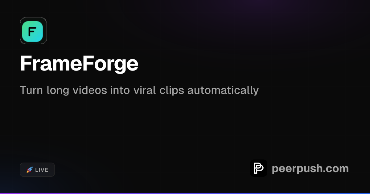 FrameForge - Automate Viral Social Media Clips | PeerPush