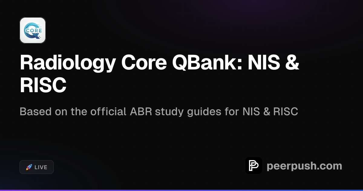 Radiology Core QBank - ABR NIS & RISC Prep | PeerPush