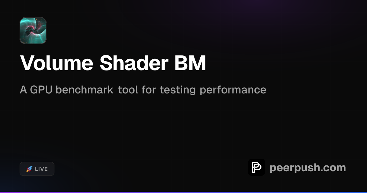 Volume Shader BM - GPU Benchmark Tool | PeerPush
